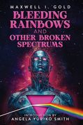 Bleeding Rainbows and Other Broken Spectrums (en Inglés)