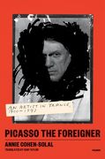 Picasso the Foreigner: An Artist in France, 1900-1973 (en Inglés)
