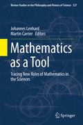Mathematics as a Tool: Tracing New Roles of Mathematics in the Sciences (en Inglés)