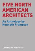 five north american architects: an anthology by kenneth frampton (en Inglés)