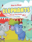 How to Draw Elephants Step-by-Step Guide #2: Best Elephant Drawing Book for You and Your Kids (en Inglés)