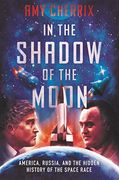 In the Shadow of the Moon: America, Russia, and the Hidden History of the Space Race (en Inglés)