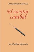 El escritor caníbal: Un thriller literario (in Spanish)