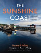 The Sunshine Coast: From Gibsons to Powell River, 3rd Edition (en Inglés)