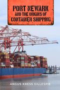 Port Newark and the Origins of Container Shipping (en Inglés)