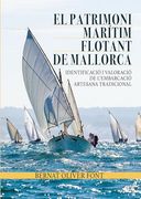 El Patrimoni Marítim Flotant de Mallorca: Identificació i Valoració de L’Embarcació Artesana Tradicional (en Catalán)