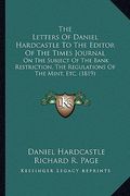 the letters of daniel hardcastle to the editor of the times journal: on the subject of the bank restriction, the regulations of the mint, etc. (1819) (en Inglés)