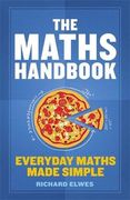 The Maths Handbook: Everyday Maths Made Simple (en Inglés)