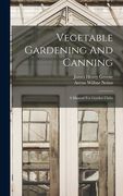 Vegetable Gardening And Canning: A Manual For Garden Clubs (en Inglés)