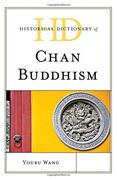 Historical Dictionary of Chan Buddhism (Historical Dictionaries of Religions, Philosophies, and Movements Series)