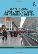 Wayfinding, Consumption, and air Terminal Design (Routledge Research in Design Studies) (en Inglés)