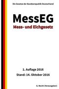 Mess- und Eichgesetz - MessEG, 1. Auflage 2016 (en Alemán)