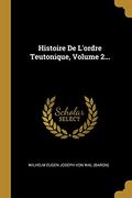 Histoire de L'ordre Teutonique, Volume 2. (en Francés)