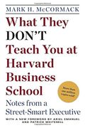 What They Don't Teach you at Harvard Business School: Notes From a Street-Smart Executive (en Inglés)