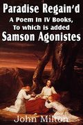 paradise regain'd, a poem in iv books, to which is added samson agonistes (en Inglés)