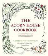 the acorn house cookbook,good food from field to fork