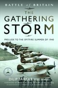 Battle of Britain The Gathering Storm. Prelude to the Spitfire Summer of 1940