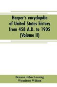 Harper's encyclopdia of United States history from 458 A.D. to 1905 (Volume II) (en Inglés)