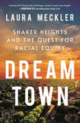 Dream Town: Shaker Heights and the Quest for Racial Equity (en Inglés)