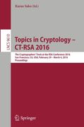 Topics in Cryptology - CT-RSA 2016: The Cryptographers' Track at the RSA Conference 2016, San Francisco, CA, USA, February 29 - March 4, 2016, Proceedings (Lecture Notes in Computer Science)
