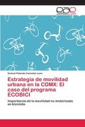 Estrategia de movilidad urbana en la CDMX: El caso del programa ECOBICI