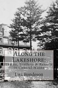 Along the Lakeshore: Trains, Trolleys & Resorts in Central Maine