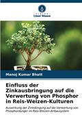 Einfluss der Zinkausbringung auf die Verwertung von Phosphor in Reis-Weizen-Kulturen (en Alemán)