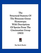 the structural features of the bryozoan genus homotrypa: with descriptions of species from the cincinnatian group (1903)