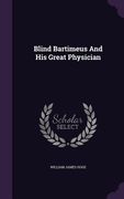 Blind Bartimeus And His Great Physician (en Inglés)
