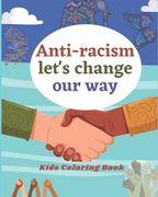 Anti-Racism Let's Change Our Way: Kids Coloring Book (Anti Racist Childrens Books) (en Inglés)