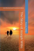 The Story of Joseph Willis: 2021 Revised and Expanded Edition (en Inglés)