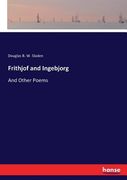 Frithjof and Ingebjorg: And Other Poems