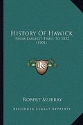 history of hawick: from earliest times to 1832 (1901) (en Inglés)