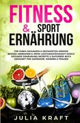 Fitness & Sport Ernährung: Für einen gesunden & definierten Körper Besser abnehmen & mehr Leistungsfähigkeit durch gesunde Ernährung - Rezepte & (en Alemán)