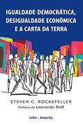 Igualdade Democrática; Desigualdade Econ� Mica e a Carta da Terra