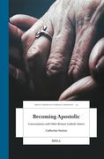 Becoming Apostolic: Conversations with Older Roman Catholic Sisters (en Inglés)