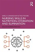 Nursing Skills in Nutrition, Hydration and Elimination (Skills in Nursing Practice) 