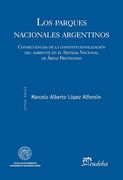 Parques Nacionales Argentinos Consecuencias de la Constitucionalizacion (in Spanish)