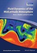 Fluid Dynamics of the Mid-Latitude Atmosphere (Advancing Weather and Climate Science) 