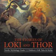 The Stories of Loki and Thor Nordic Mythology Grade 3 Children's Folk Tales & Myths (en Inglés)