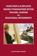 Young People as Reflexive Insider-Ethnographers Within Teaching, Learning and Behavioural Environments (en Inglés)