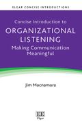 Concise Introduction to Organizational Listening. Making Communication Meaningful (en Inglés)