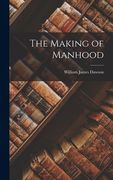 The Making of Manhood (en Inglés)
