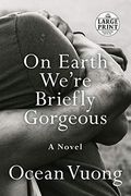 On Earth We're Briefly Gorgeous: A Novel (Random House Large Print) (en Inglés)