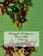 Tatting for the Beginner: Lesson Three: Rings (en Inglés)