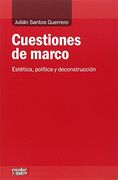 Cuestiones De Marco. Estética, Política Y Deconstrucción (Análisis y crítica)