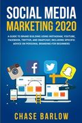 Social Media Marketing 2020: A Guide to Brand Building Using Instagram, YouTube, Facebook, Twitter, and Snapchat, Including Specific Advice on Pers (en Inglés)
