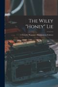 The Wiley "honey" Lie: a Scientific Pleasantry: Documents in Evidence (en Inglés)