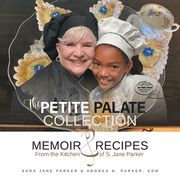 The Petite Palate Collection: Memoir and Recipes from the Kitchen of S. Jane Parker (en Inglés)