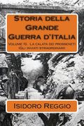 Storia della Grande Guerra d'Italia: Volume 10. La calata dei prosseneti (Gli inviati straordinari) (en Italiano)